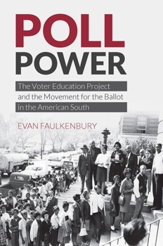 Paperback Poll Power: The Voter Education Project and the Movement for the Ballot in the American South Book