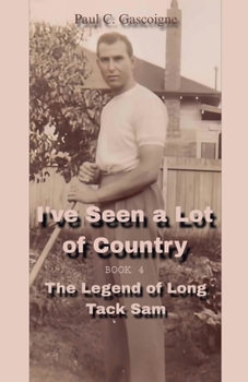 I've Seen a Lot of country. (The Legend of Longtack Sam.)
