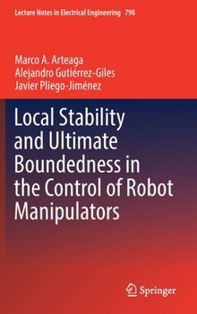 Hardcover Local Stability and Ultimate Boundedness in the Control of Robot Manipulators Book
