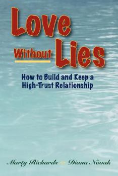 Paperback Love Without Lies: How to Build and Keep a High Trust Relationship Book