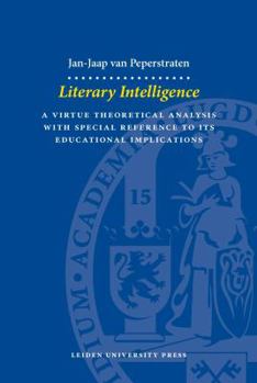 Hardcover Literary Intelligence: A Virtue Theoretical Analysis with Special Reference to Its Educational Implications Book