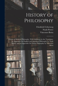Paperback History of Philosophy: History of Modern Philosophy. With Additions by the Translator, an Appendix On English and American Philosophy by Noah Book