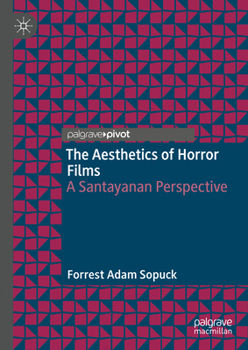Hardcover The Aesthetics of Horror Films: A Santayanan Perspective Book