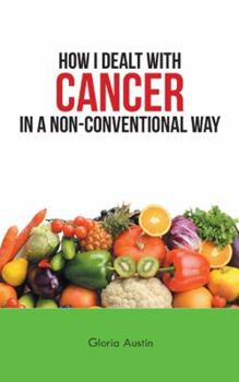 Paperback How I Dealt with Cancer in a Non-Conventional Way Book