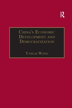 China's Economic Development and Democratization (The Chinese Economy Series)