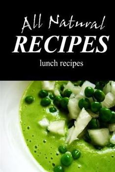 Paperback All Natural Recipes - Natural Lunch: All natural Book
