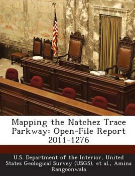 Paperback Mapping the Natchez Trace Parkway: Open-File Report 2011-1276 Book