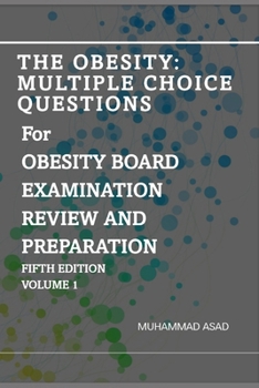 THE OBESITY: Multiple Choice Questions For OBESITY BOARD EXAMINATION REVIEW AND PREPARATION: Volume 1