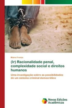 Paperback (Ir) Racionalidade penal, complexidade social e direitos humanos [Portuguese] Book