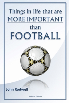 Paperback Things in life that are more important than football Book