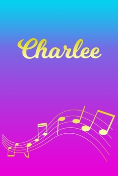 Paperback Charlee: Sheet Music Note Manuscript Notebook Paper - Pink Blue Gold Personalized Letter C Initial Custom First Name Cover - Mu Book