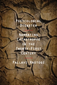 Paperback Postcolonial Disaster: Narrating Catastrophe in the Twenty-First Century Book