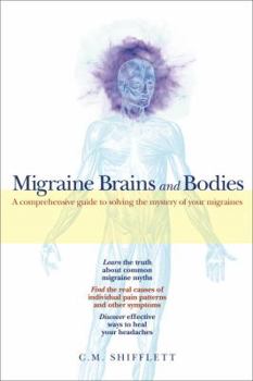 Paperback Migraine Brains and Bodies: A Comprehensive Guide to Solving the Mystery of Your Migraines Book