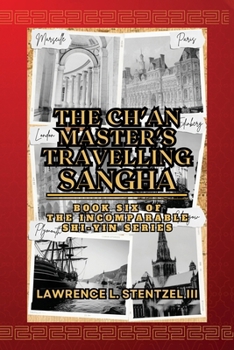 The Ch'an Master's Travelling Sangha: Book Six of The Incomparable Shi-yin Series