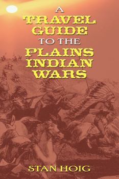Paperback A Travel Guide to the Plains Indian Wars Book
