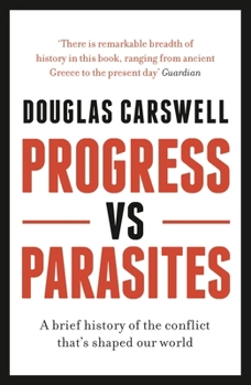 Paperback Progress Vs Parasites: A Brief History of the Conflict That's Shaped Our World Book