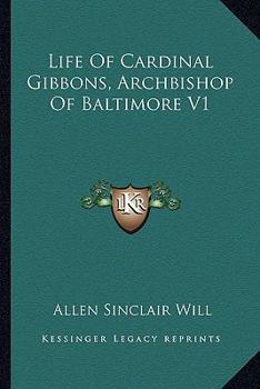 Paperback Life Of Cardinal Gibbons, Archbishop Of Baltimore V1 Book