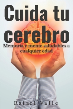 Paperback Cuida tu cerebro: Memoria y mente saludables a cualquier edad [Spanish] Book