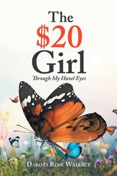 Paperback The $20 Girl: Through My Hazel Eyes Book