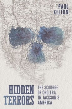Hardcover Hidden Terrors: The Scourge of Cholera in Jackson's America Book