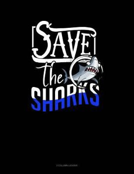 Save the Sharks: 3 Column Ledger