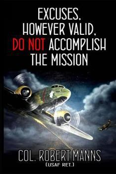 Paperback Excuses, However Valid, Do Not Accomplish the Mission Book