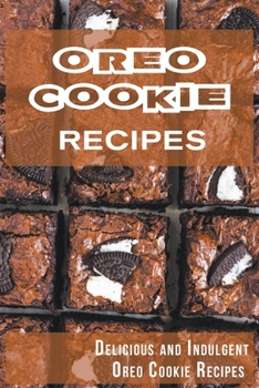 Paperback Oreo Cookie Recipes: Delicious and Indulgent Oreo Cookie Cookbook Book