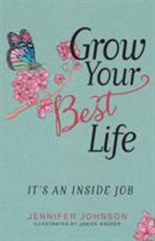 Paperback Grow Your Best Life: It's an Inside Job Book
