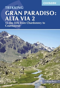 Paperback Trekking Gran Paradiso: Alta Via 2: 12-Day Trek from Chardonney to Courmayeur Book