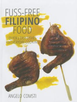 Paperback Fuss-Free Filipino Food: Quick & Easy Dishes for Everyday Cooking Book