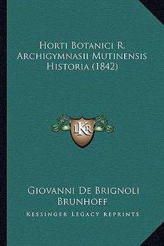 Paperback Horti Botanici R. Archigymnasii Mutinensis Historia (1842) [Latin] Book