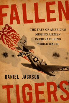 Paperback Fallen Tigers: The Fate of America's Missing Airmen in China During World War II Book