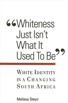 Whiteness Just Isn't What It Used to Be: White Identity in a Changing South Africa - Book  of the Interruptions: Border Testimony(ies) and Critical Discourse/s