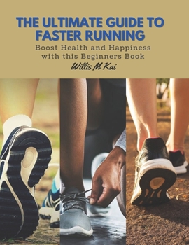 Paperback The Ultimate Guide to Faster Running: Boost Health and Happiness with this Beginners Book
