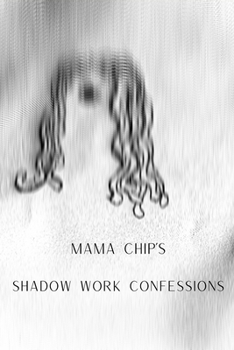 Paperback Mama Chip's Shadow Work Confessions Book