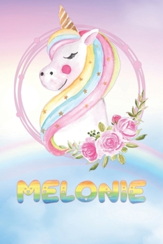 Melonie: Melonie's Unicorn Personal Custom Named Diary Planner Perpetual Calendar Notebook Journal 6x9 Personalized Customized Gift For Someone Who's Surname is Melonie Or First Name Is Melonie