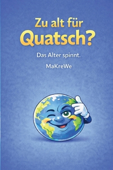 Paperback Zu alt für Quatsch?: Das Alter spinnt. [German] Book