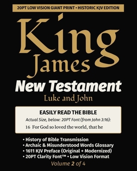 King James New Testament KJV Bible - LUKE and JOHN (Vol 2 of 4): 20PT Ultra Giant Print • Historic Edition • Verse-by-Verse • Single-Column (King James New Testament KJV Bible (Giant Print))