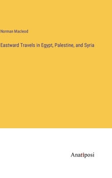 Hardcover Eastward Travels in Egypt, Palestine, and Syria Book