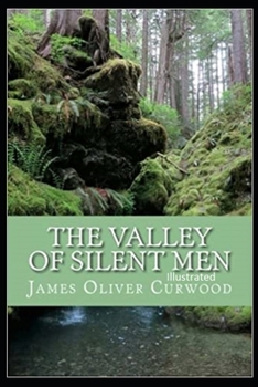 Paperback The Valley of Silent Men Illustrated Book