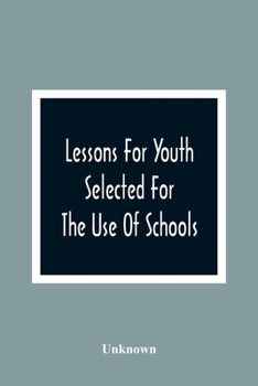 Paperback Lessons For Youth: Selected For The Use Of Schools Book