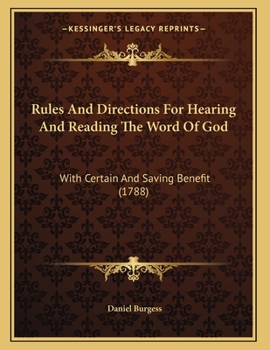 Paperback Rules And Directions For Hearing And Reading The Word Of God: With Certain And Saving Benefit (1788) Book