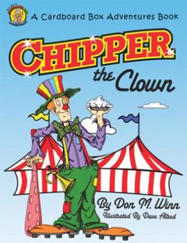 Chipper the Clown: A Kids Book about a Circus Clown Who Learns That It's Important to Ask for Help in Order to Follow Your Dreams