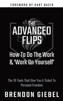 Hardcover The Advanced Flips: How To Do The Work & 'Work On Yourself' Book