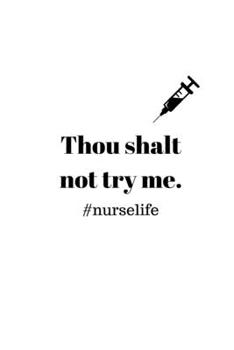 Paperback Thou shalt not try me.: #nurselife Quote Notebook/Journal/Diary (6 x 9) 120 Lined pages Book