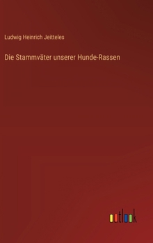 Hardcover Die Stammväter unserer Hunde-Rassen [German] Book