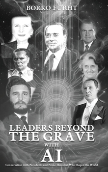 Leaders Beyond the Grave with AI: Conversations with Presidents and Prime Ministers Who Shaped the World