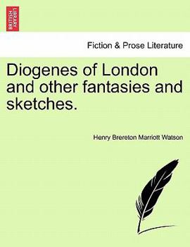 Paperback Diogenes of London and Other Fantasies and Sketches. Book