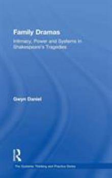 Hardcover Family Dramas: Intimacy, Power and Systems in Shakespeare's Tragedies Book