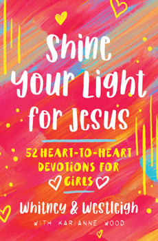 Paperback Shine Your Light for Jesus: 52 Heart-To-Heart Devotions for Girls Book